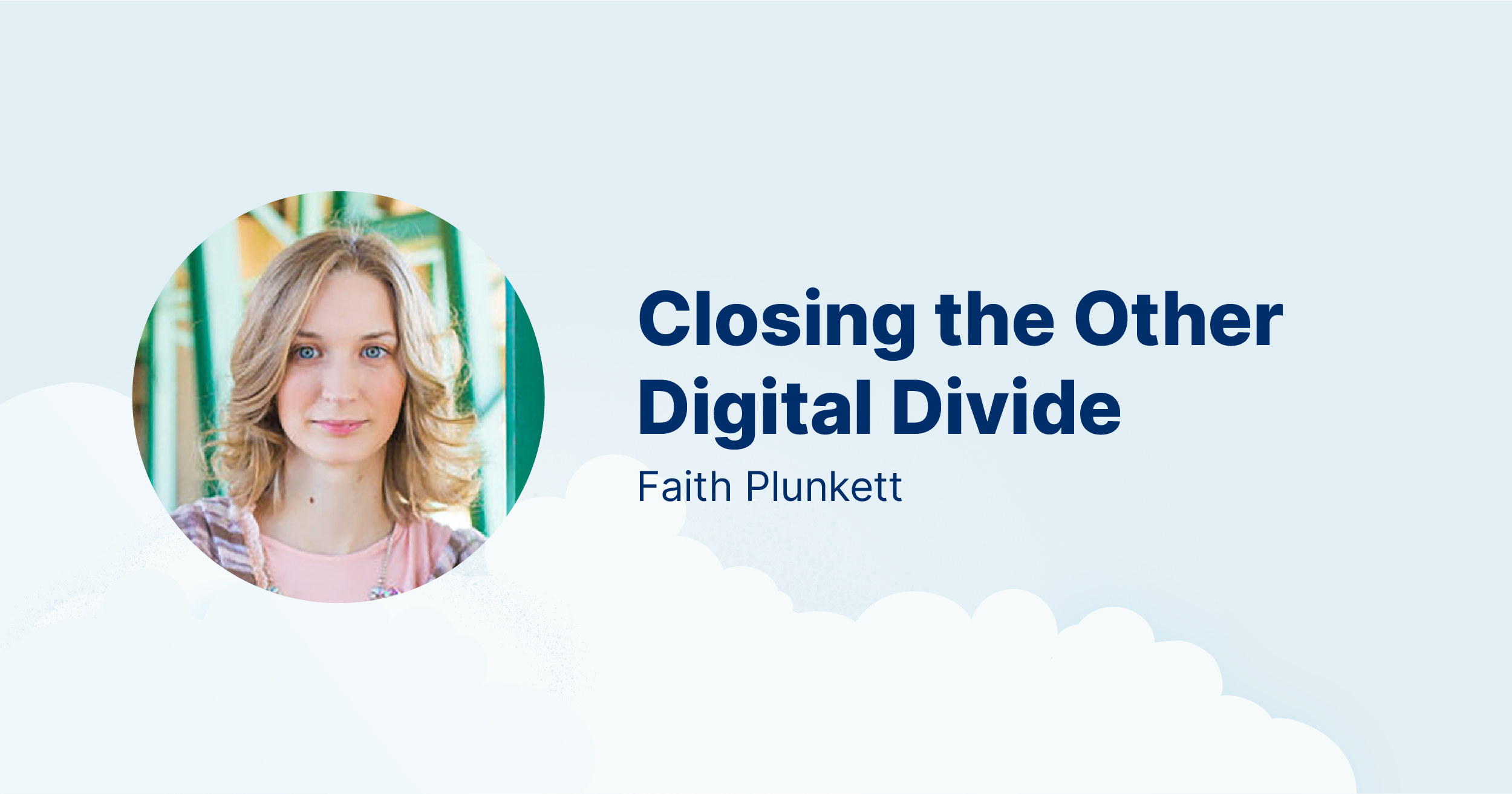 Faith Plunkett Closing the Other Digital Divide